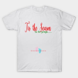 Tis the season to be prego, pregnancy announcement design T-Shirt